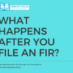 What Happens After You File An FIR