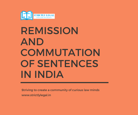 Remission and Commutation of Sentences in India