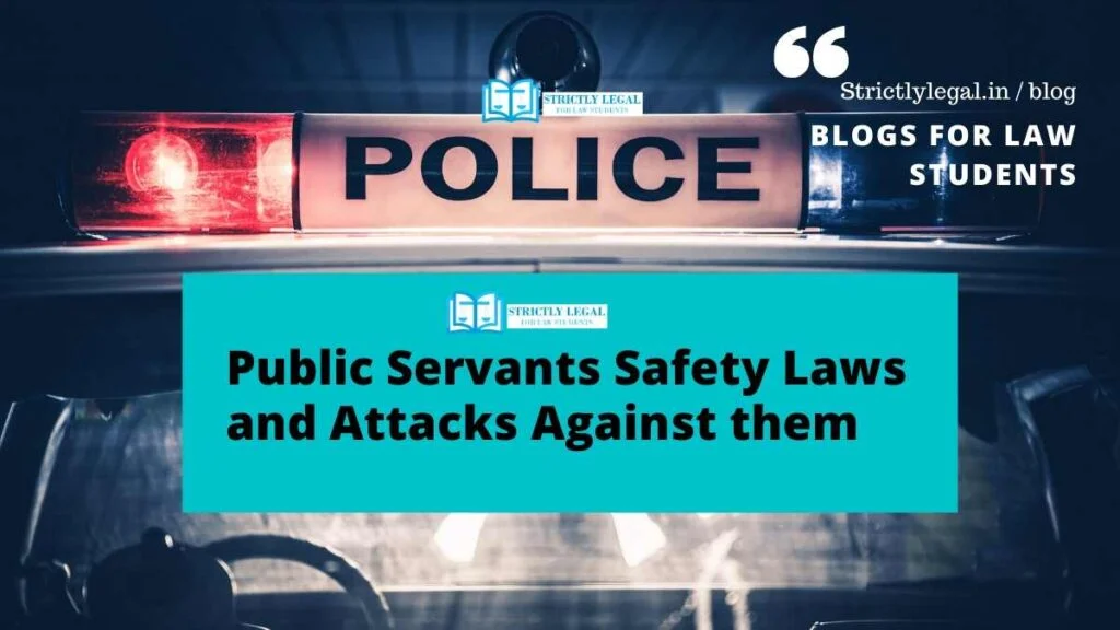 Public Servants Safety Laws and Attacks Against them