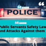 Public Servants Safety Laws and Attacks Against them