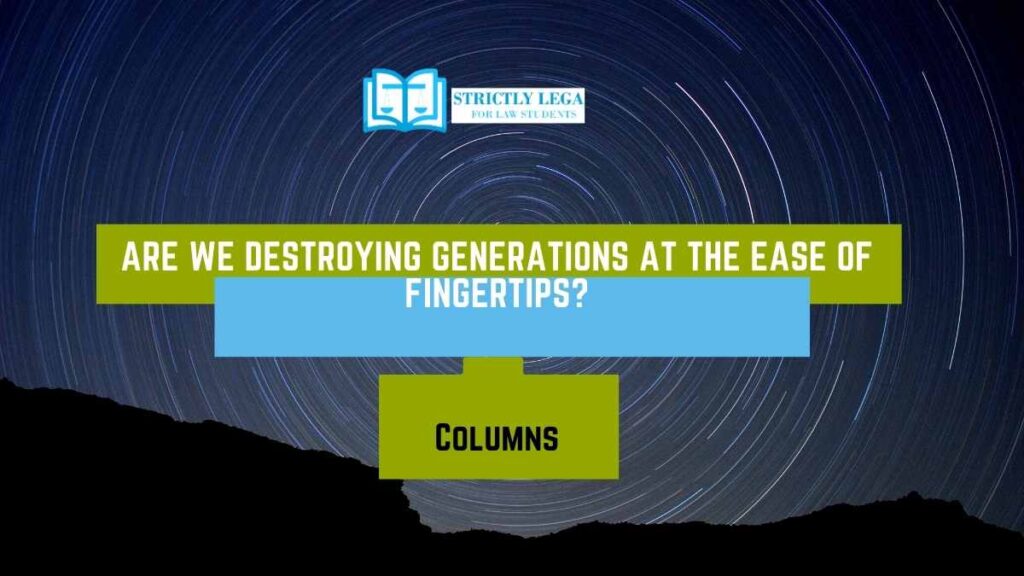 Are we destroying generations at the ease of fingertips_