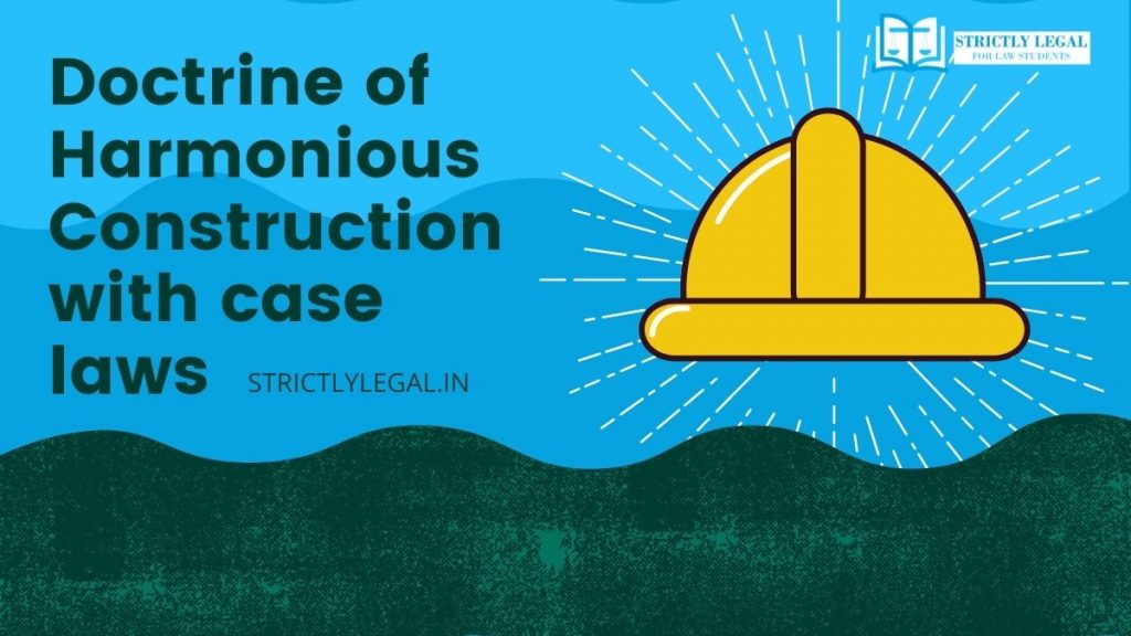 Doctrine of Harmonious Construction with case laws