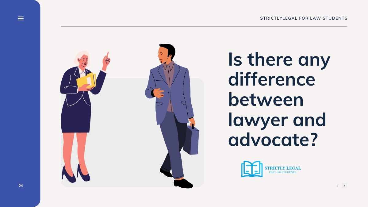 Is There Any Difference Between Lawyer And Advocate? - StrictlyLegal