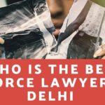 Who is the Best Divorce Lawyer In Delhi?