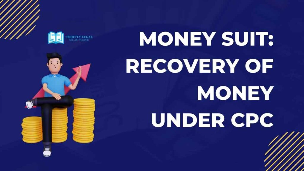 Money Suit Recovery of money under CPC
