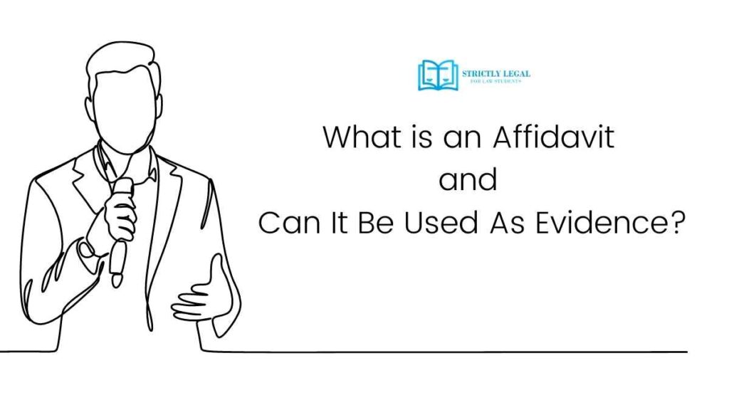 What is an Affidavit and Can It Be Used As Evidence