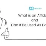 What is an Affidavit and Can It Be Used As Evidence