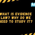 What is an Evidence Law Why do we need to study it