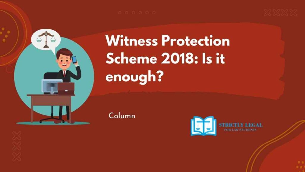 Witness Protection Scheme 2018 Is it enough