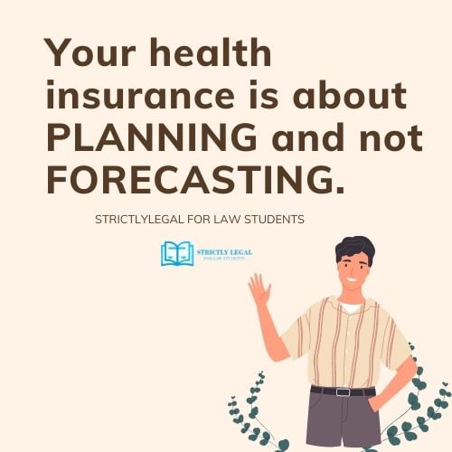 Your health insurance is about planning and not forecasting. (1)