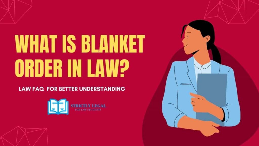 WHAT IS BLANKET ORDER in Law-