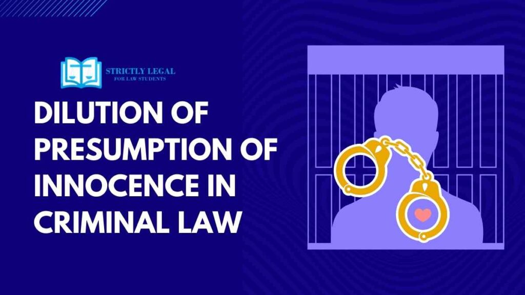 DILUTION OF PRESUMPTION OF INNOCENCE IN CRIMINAL LAW
