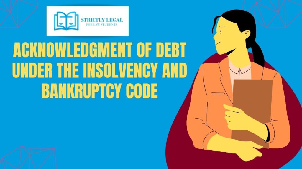 ACKNOWLEDGMENT OF DEBT UNDER THE INSOLVENCY AND BANKRUPTCY CODE