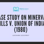 CASE STUDY ON MINERVA MILLS V. UNION OF INDIA (1980)