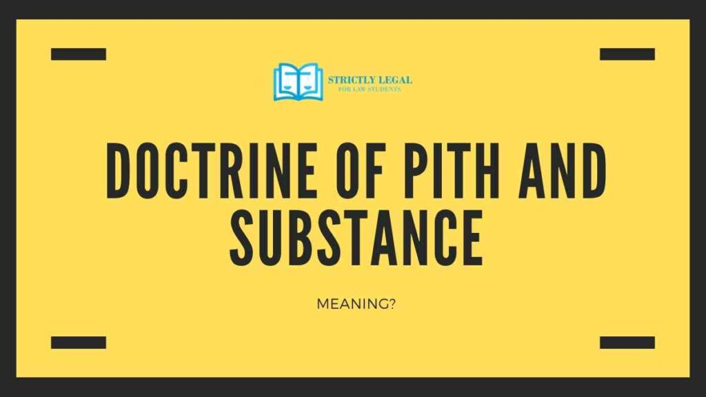 DOCTRINE OF PITH AND SUBSTANCE