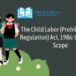 The Child Labor (Prohibition and Regulation) Act, 1986: Object and Scope