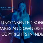 Unconsented Song Remakes And Ownership of Copyrights in India