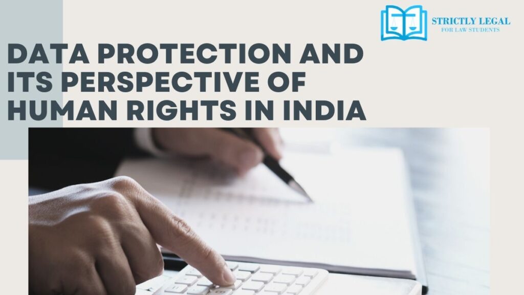 Data Protection and Its Perspective of Human Rights in India