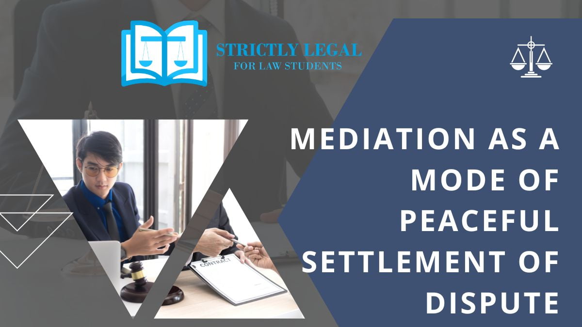 Mediation as a Mode of Peaceful Settlement of Dispute - StrictlyLegal