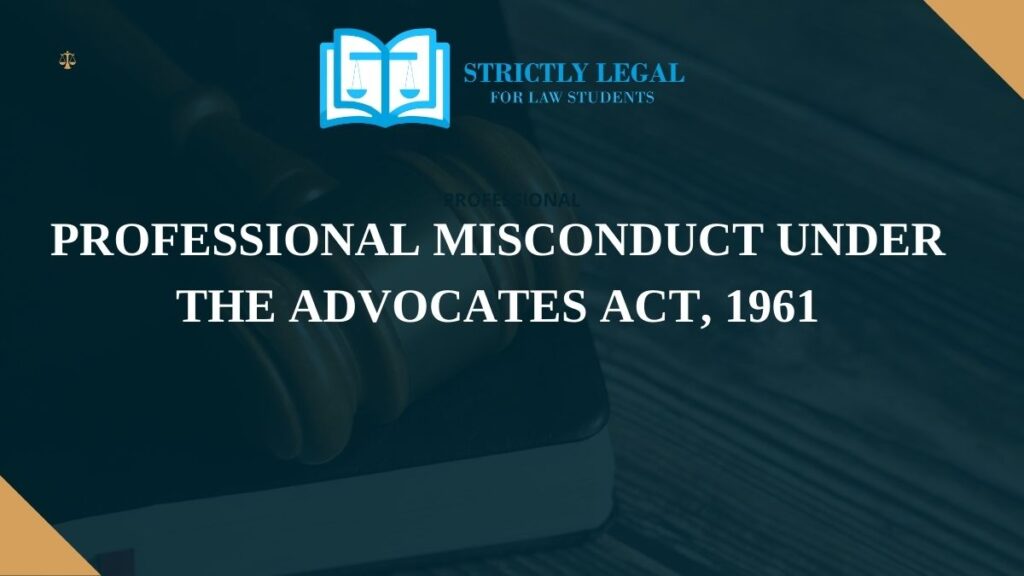 Professional Misconduct Under The Advocates Act, 1961