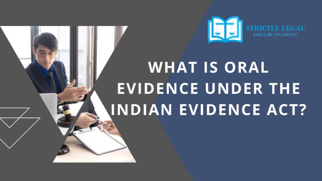 What is Oral Evidence under THE Indian Evidence Act?