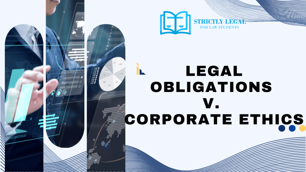 Legal Obligations v. Corporate Ethics