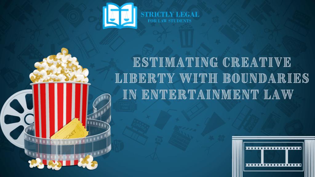 Estimating creative liberty with boundaries in entertainment law