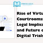 Rise of Virtual Courtrooms: Legal Implications and Future of Digital Trials