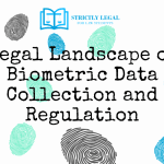 Legal Landscape of Biometric Data Collection and Regulation