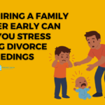 Why Hiring a Family Lawyer Early Can Save You Stress During Divorce Proceedings Family lawyer